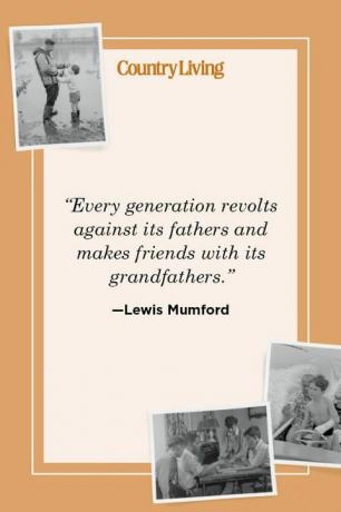 „Kiekviena karta sukyla prieš savo tėvus ir susidraugauja su savo seneliais“ - Lewis Mumfordas